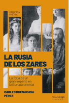 La Rusia de los zares. La forja de un gran imperio en la Europa oriental