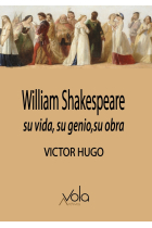 William Shakespeare: su vida, su genio, su obra