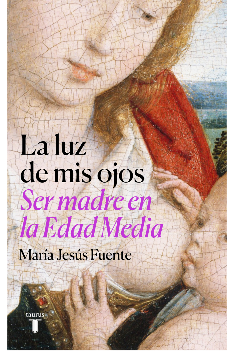 La luz de mis ojos. Ser madre en la Edad Media