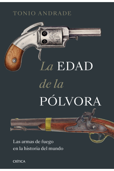 La edad de la pólvora. Las armas de fuego en la historia del mundo