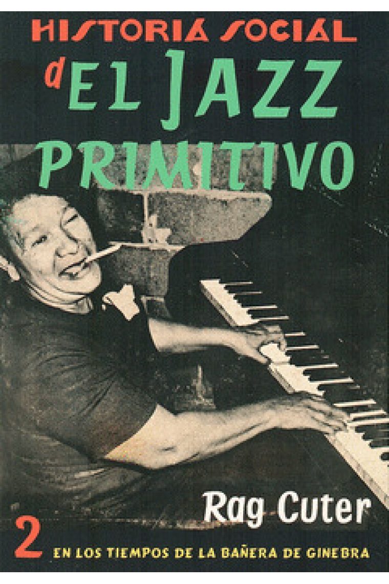 Historia social del jazz primitivo. En los tiempos de la bañera de ginebra (Vol. 2)