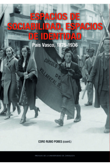 Espacios de sociabilidad, espacios de identidad. País Vasco, 1875-1936