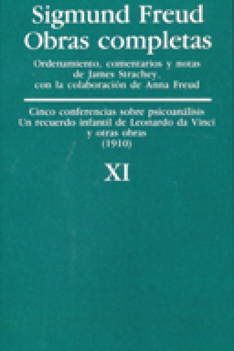 Sigmund Freud. Obras completas, Vol. 11 : Cinco conferencias sobre psicoanálisis, Un recuerdo infantil de Leonardo Da Vinci, y otras obras (1910)