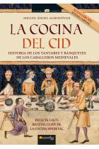 La cocina del Cid. Historia de los yantares y banquetes de los caballeros medievales (Nueva edición ampliada)