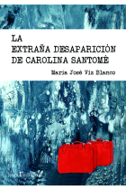 LA EXTRAñA DESAPARICIóN DE CAROLINA SANTOMé