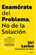 Enamórate del problema, no de la solución