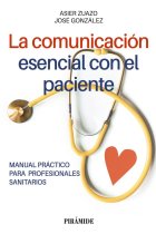 La comunicación esencial con el paciente. manual práctico para profesionales sanitarios