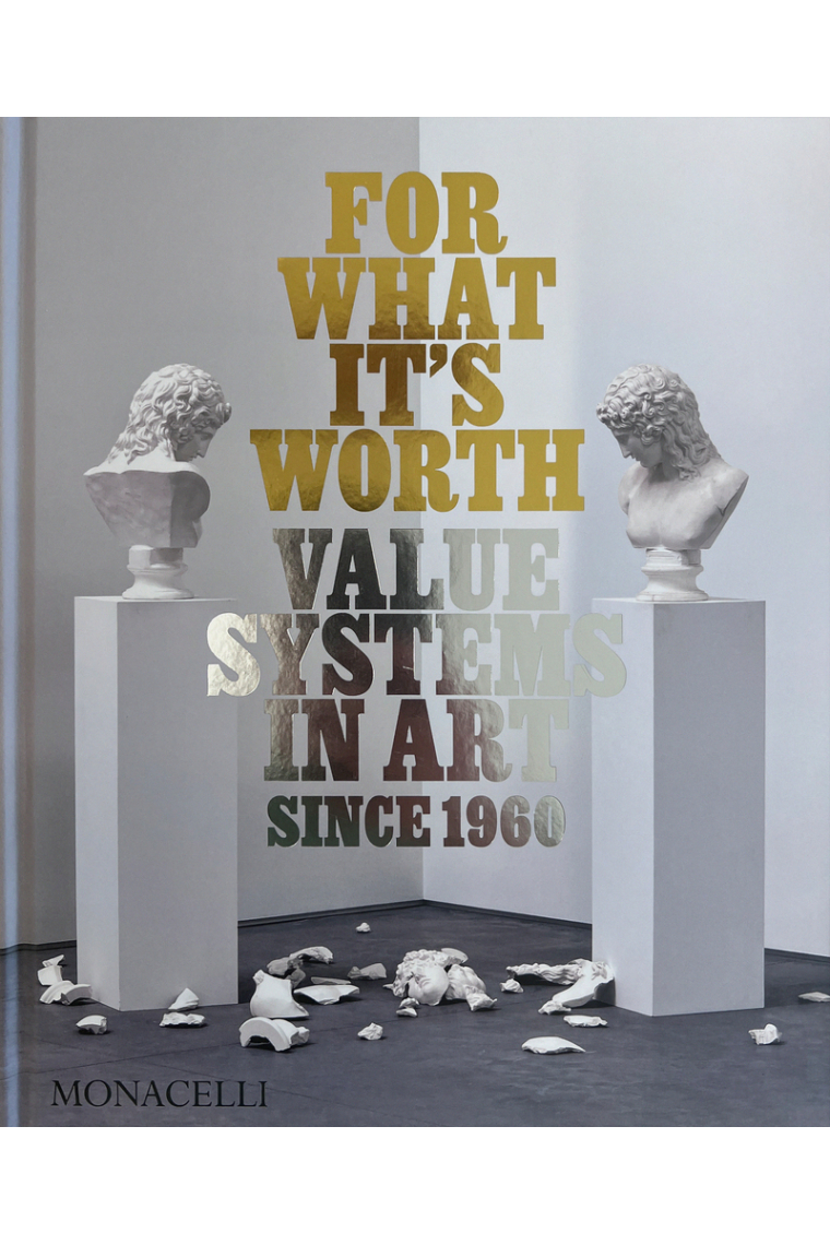 For What is Worth. Value Systems in Art since 1960