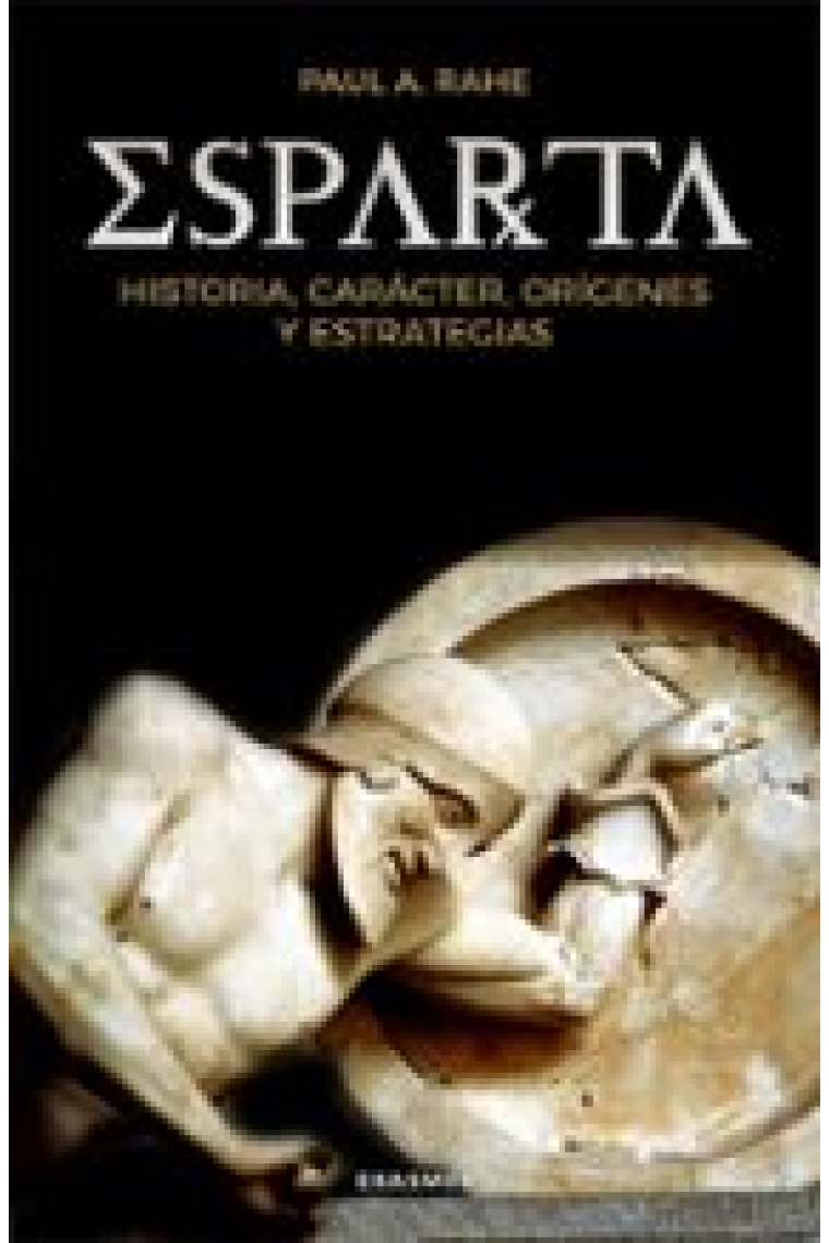 Esparta. Historia, carácter, orígenes y estrategias