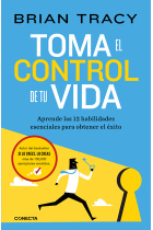 Toma el control de tu vida. Aprende las 12 habilidades esenciales para tener éxito