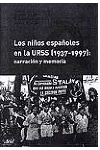 Los niños españoles en la URSS (1937-1997). Narración y memoria