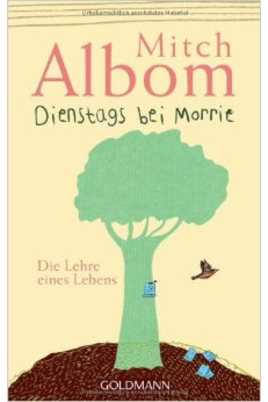 Dienstags bei Morrie: Die Lehre Eines Lebens