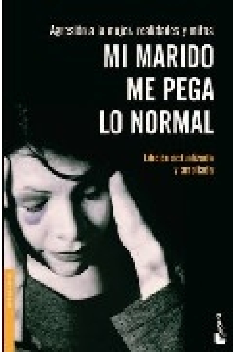 Mi marido me pega lo normal. Agresión a la mujer: realidades y mitos (Edición actualizada y ampliada)