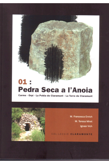 Pedra seca a l'Anoia:Carme,Orpí,la Pobla de Claramunt i la Torre de Claramunt