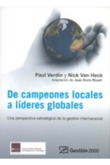 De campeones locales a líderes globales. Una perspectiva estratégica de la gestión internacional