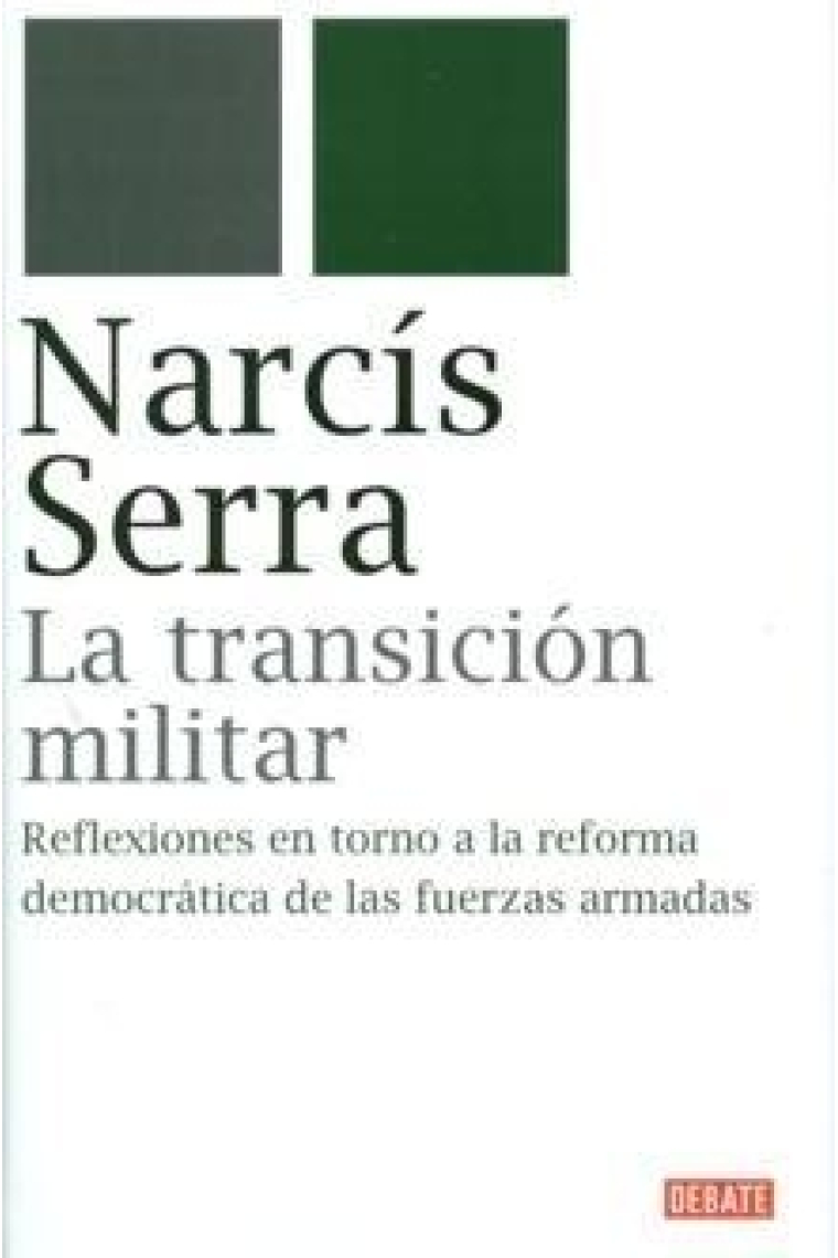 La transición militar. Las políticas de reforma de las fuerzas armadas que contribuyen a la democratización