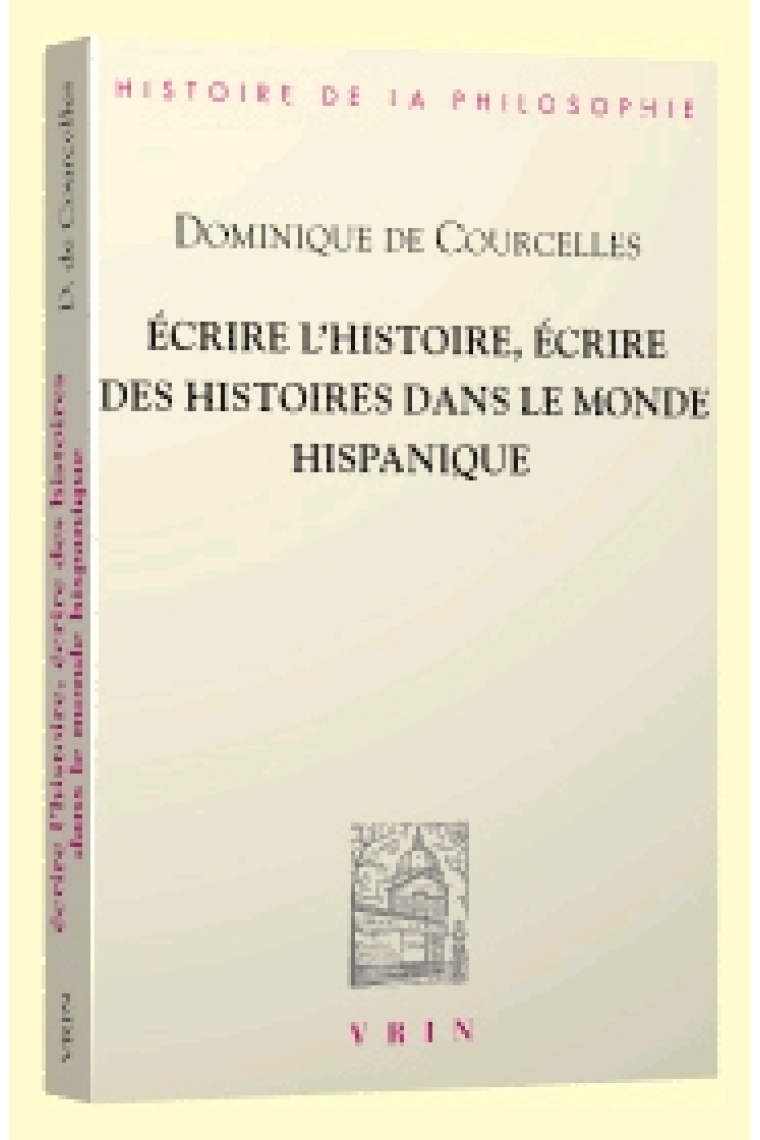 Écrire l'histoire, écrire des histoires dans le monde hispanique