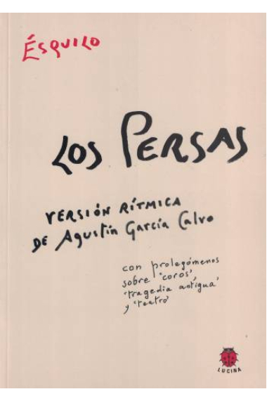 Los Persas (Versión rítmica, con prolegómenos sobre coros, tragedia antigua y teatro)