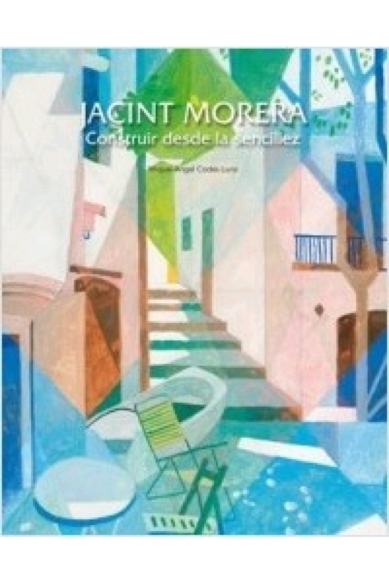 Jacint Morera. Construir desde la sencillez (Castellà)