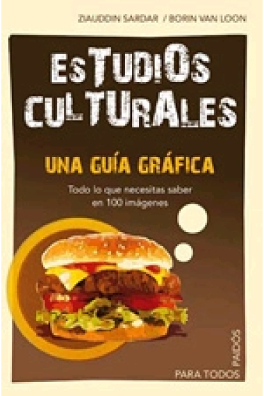 Estudios culturales. Una guía gráfica. Todo lo que necesitas saber en 100 imágenes