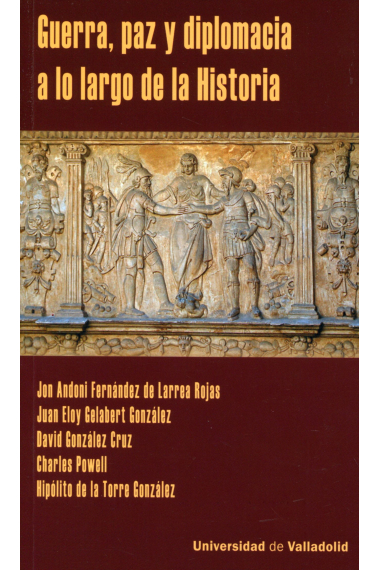 Guerra, paz y diplomacia a lo largo de la Historia