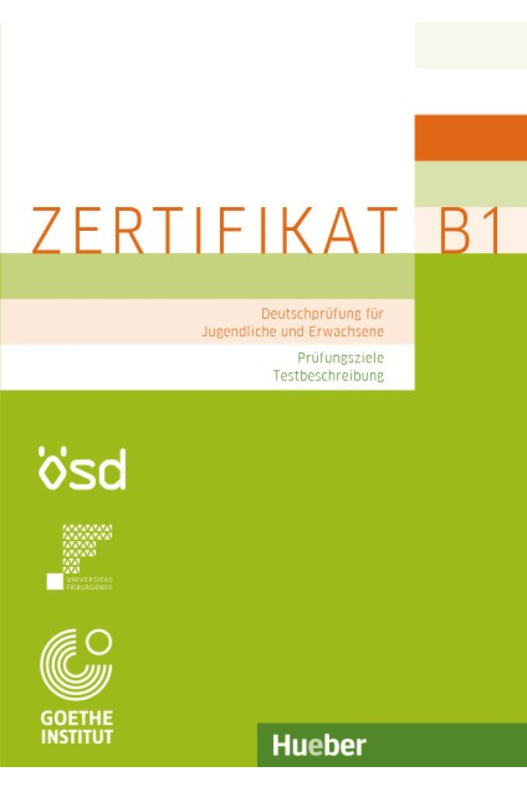 Zertifikat B1 - Prüfungsziele, Testbeschreibung. Deutschprüfung für Jugendliche und Erwachsene. Deutsch als Fremdsprache .