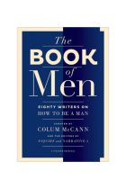 The Book of Men: Eighty Writers on How to Be a Man