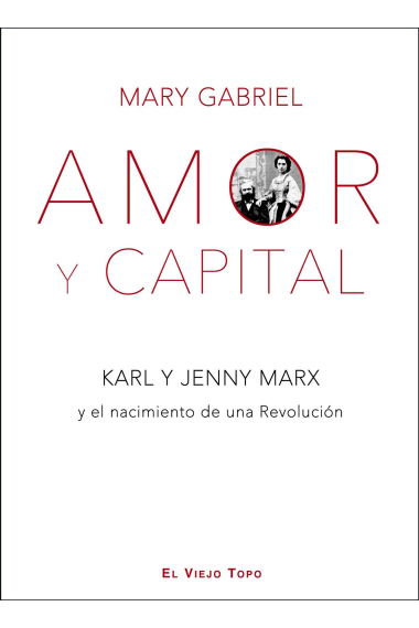 Amor y Capital. Karl y Jenny Marx y el nacimiento de una Revolución