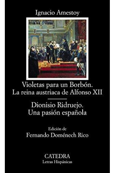 Violetas para un Borbón: la reina austriaca de Alfonso XII / Dionisio Ridruejo: una pasión española