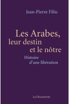 Les Arabes, leur destin et le nôtre. Histoire d'une libération