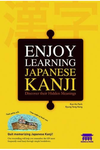 Enjoy Learning Japanese Kanji: Discover Their Hidden Meanings