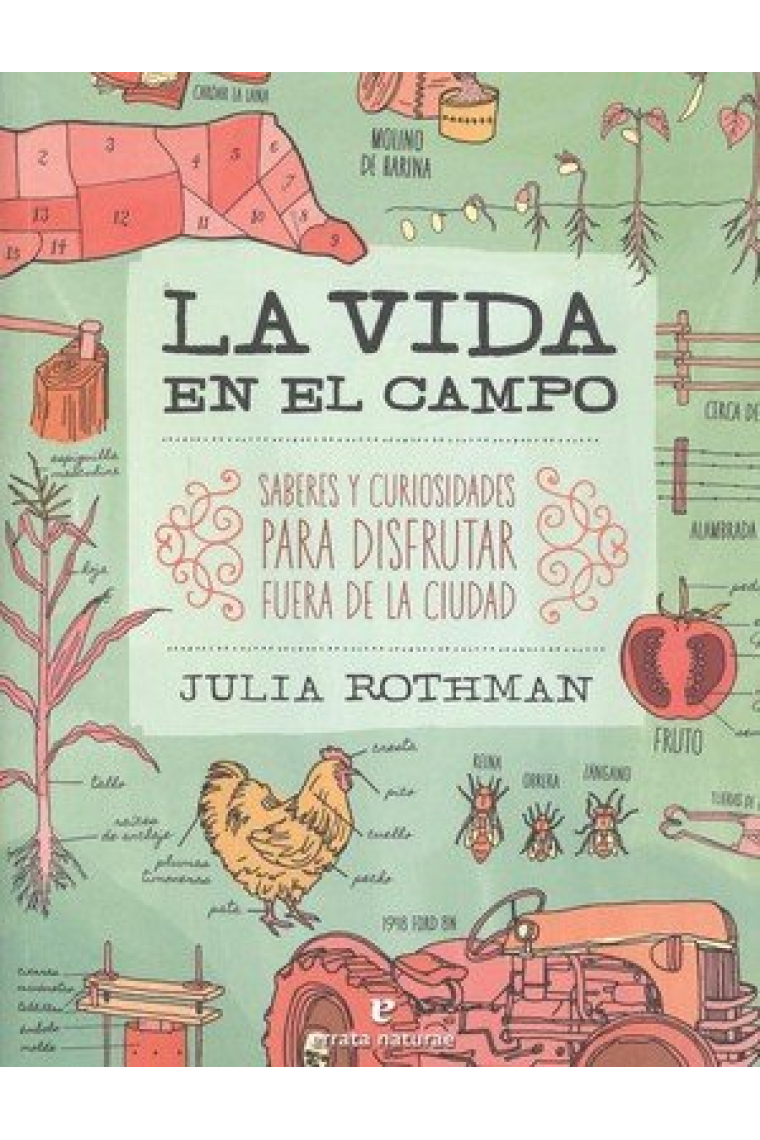 La vida en el campo. Saberes y curiosidades para disfrutar fuera de la ciudad