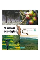 El olivar ecológico. Aprender a observar el olivar y comprender sus procesos vivos para cuidarlo