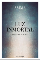 Luz inmortal. Abrazando al mundo