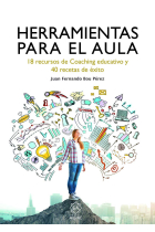 Herramientas para el aula. 18 recursos de Coaching educativo y 40 recetas de éxito