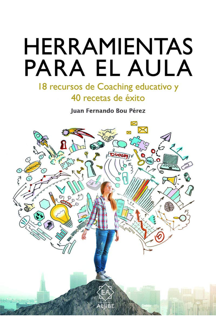 Herramientas para el aula. 18 recursos de Coaching educativo y 40 recetas de éxito