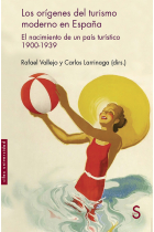 Los orígenes del turismo moderno en España. El nacimiento de un país turístico 1900-1939