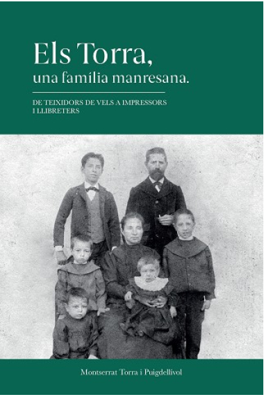 Els Torra una família manresana. De teixidors de vels a impressors i llibreters