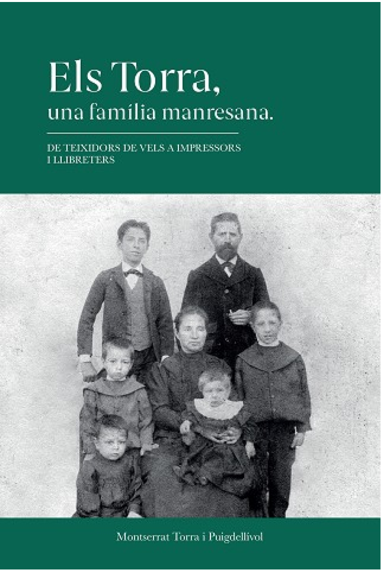 Els Torra una família manresana. De teixidors de vels a impressors i llibreters