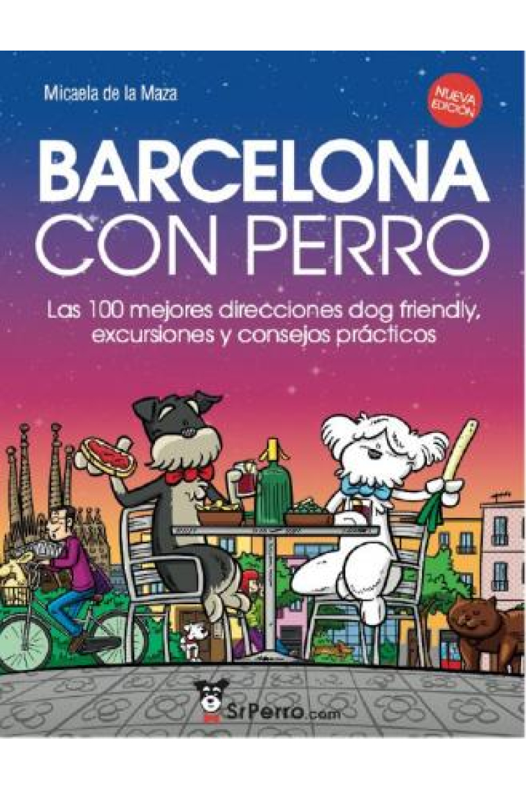 Barcelona con Perro. Las 100 mejores direcciones dog friendly, excursiones y consejos prácticos