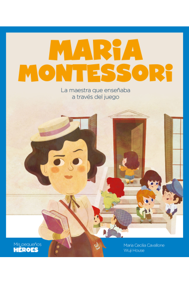 Maria Montessori. La maestra que enseñaba a través del juego