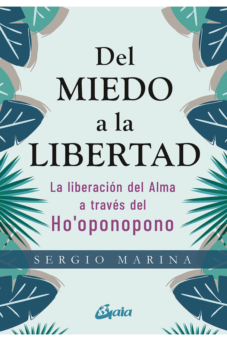 Del miedo a la libertad. La liberación del alma a través del Ho'oponopono