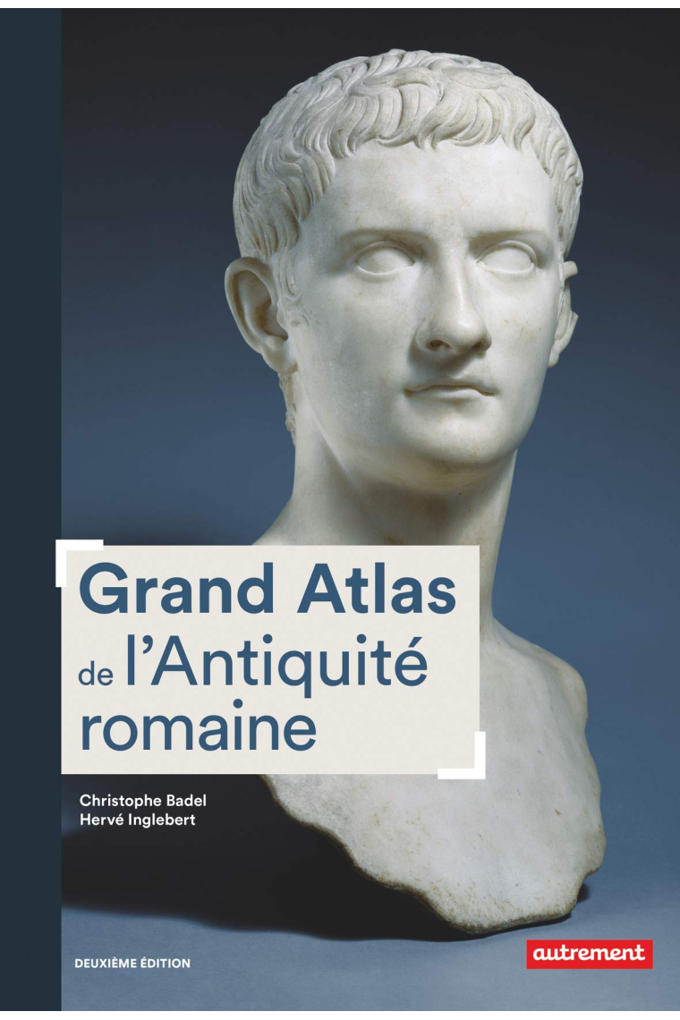 Grand atlas de l'Antiquité romaine: IIIe siècle av. J.-C. - VIe siècle apr. J.-C.