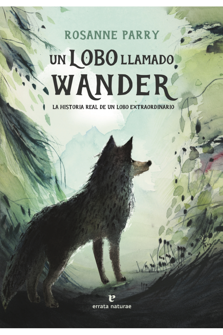 Un lobo llamado Wander. La historia real de un lobo extraordinario