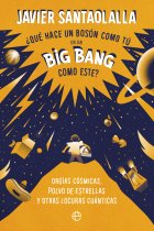 ¿Qué hace un bosón como tú en un Big Bang como este? Orgías cósmicas, polvo de estrellas y otras locuras cuánticas