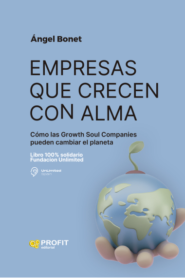 Empresas que crecen con alma. Cómo las Growth Soul Companies pueden cambiar el planeta