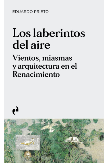 Los laberintos del aire. Vientos, miasmas y arquitectura en el Renacimiento