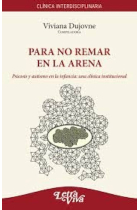 Por no remar en la arena. Psicosis y autismo en la infancia: Una clínica institucional