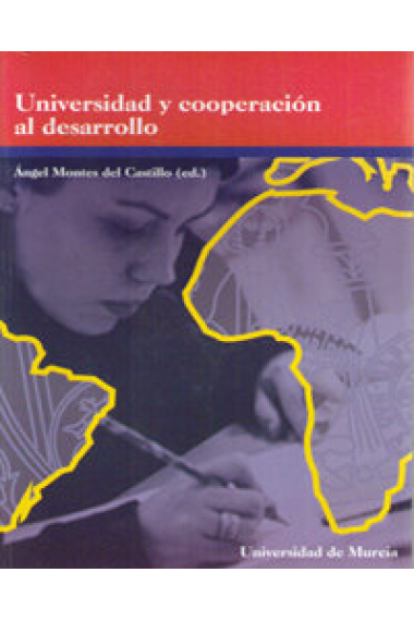 Universidad y Cooperacion Al Desarrollo: Nuevas Perspectivas para la Docencia, la Investigacion y la