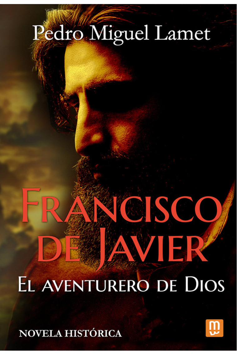 FRANCISCO JAVIER, EL AVENTURERO DE DIOS